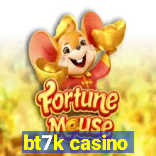 bt7k casino